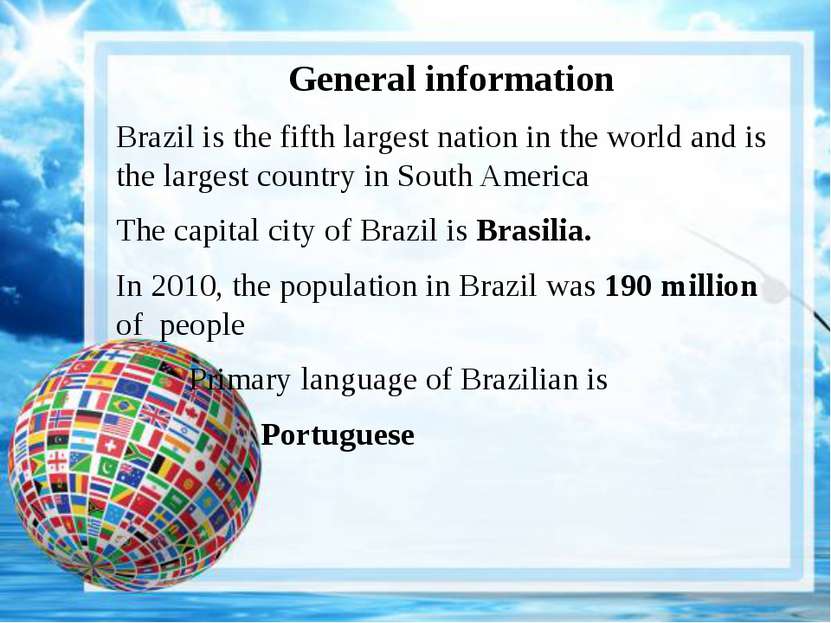 General information Brazil is the fifth largest nation in the world and is th...