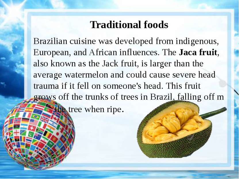 Traditional foods Brazilian cuisine was developed from indigenous, European, ...
