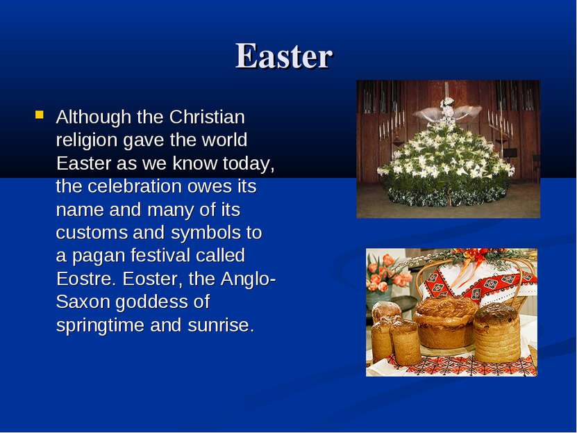Easter Although the Christian religion gave the world Easter as we know today...