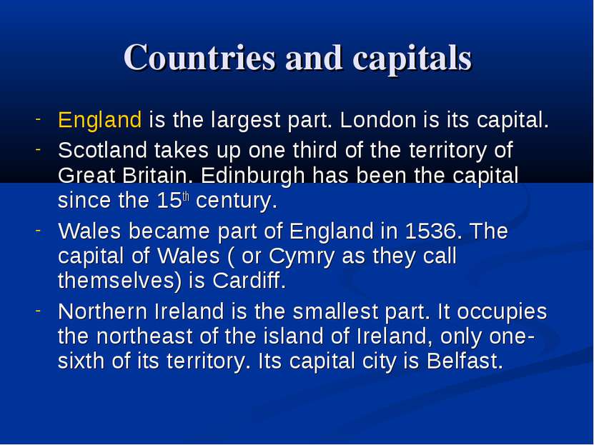 Countries and capitals England is the largest part. London is its capital. Sc...