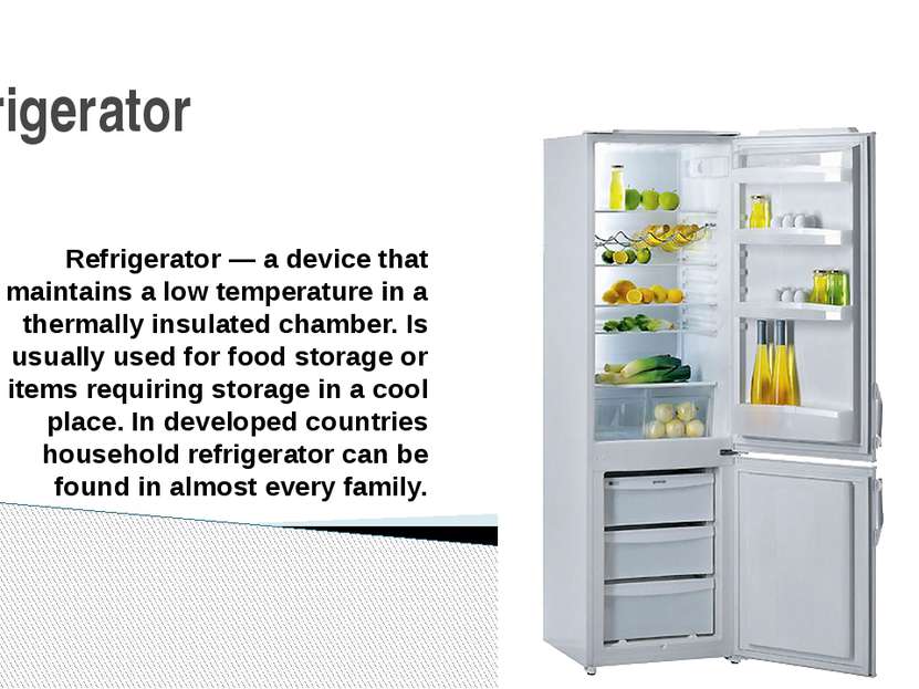Refrigerator Refrigerator — a device that maintains a low temperature in a th...
