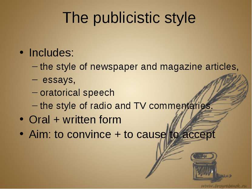 The publicistic style Includes: the style of newspaper and magazine articles,...
