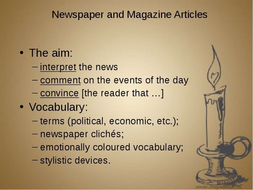 Newspaper and Magazine Articles The aim: interpret the news comment on the ev...
