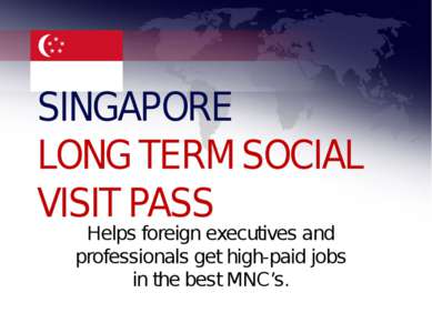 SINGAPORE LONG TERM SOCIAL VISIT PASS Helps foreign executives and profession...