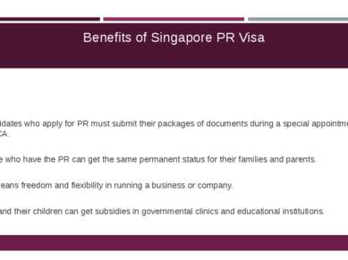 Benefits of Singapore PR Visa Candidates who apply for PR must submit their p...