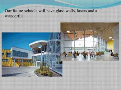 Our future schools will have glass walls, lasers and a wonderful