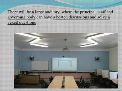There will be a large auditory, where the principal, staff and governing body...