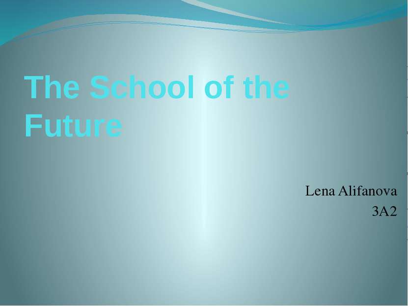The School of the Future Lena Alifanova 3A2