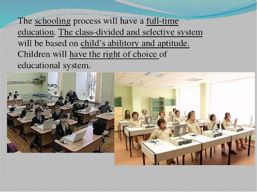 The schooling process will have a full-time education. The class-divided and ...