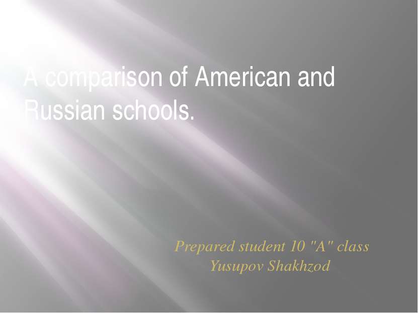 A comparison of American and Russian schools. Prepared student 10 "A" class Y...