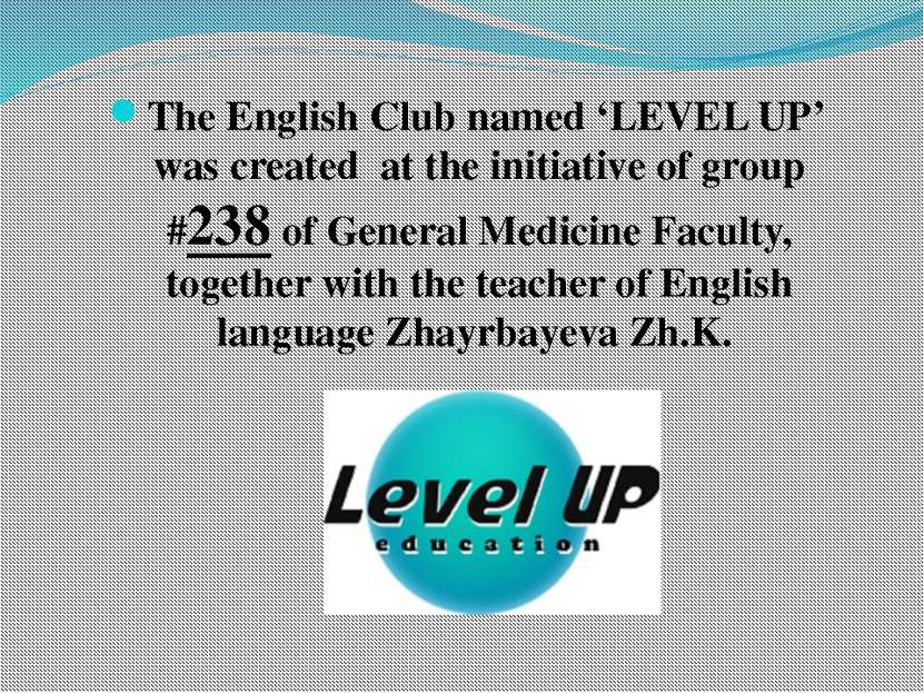 The English Club named ‘LEVEL UP’ was created at the initiative of group #238...