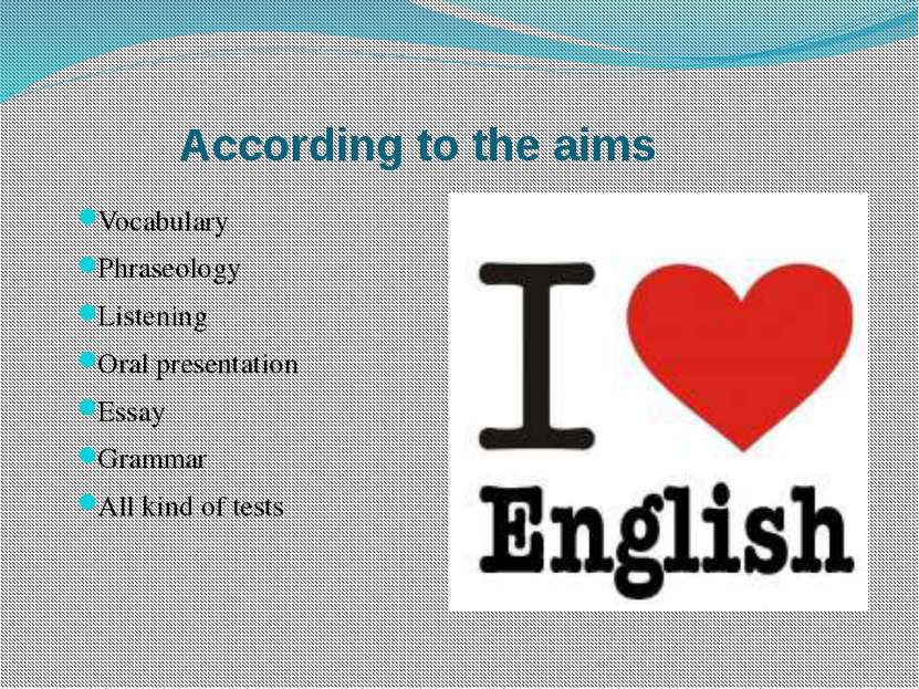 According to the aims Vocabulary Phraseology Listening Oral presentation Essa...