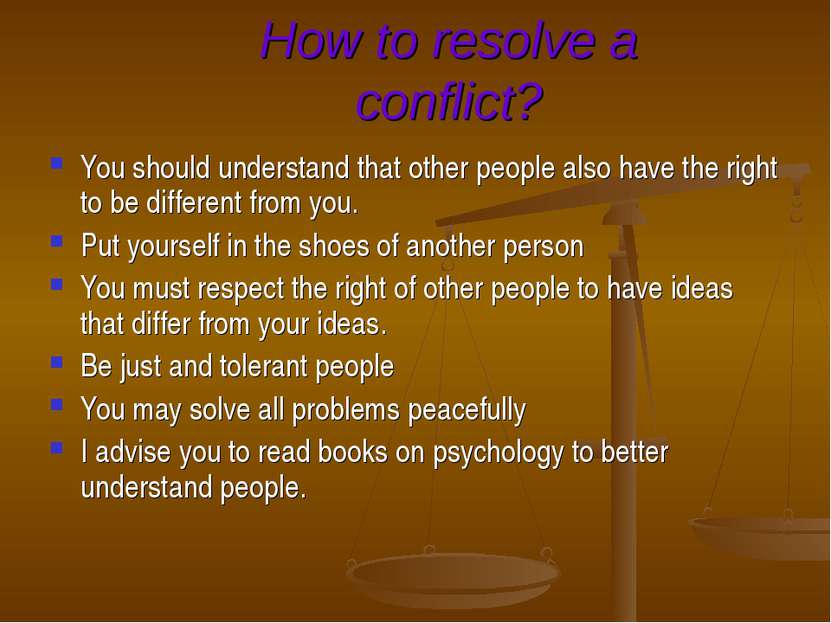 How to resolve a conflict? You should understand that other people also have ...