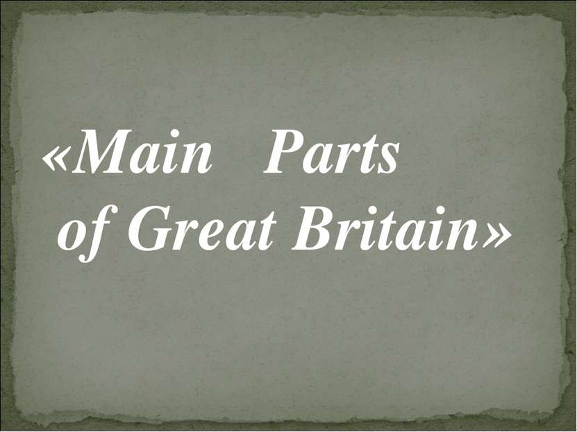 «Main Parts of Great Britain»
