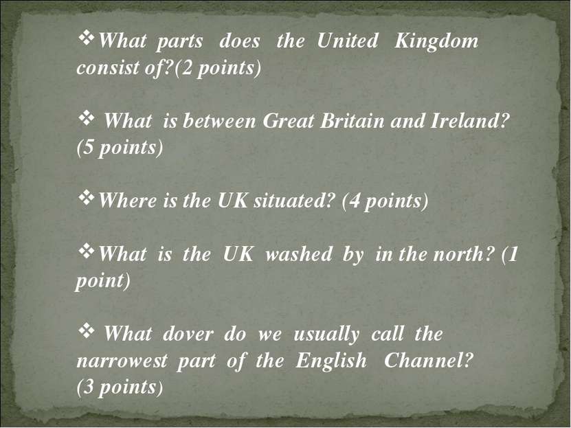 What parts does the United Kingdom consist of?(2 points) What is between Grea...