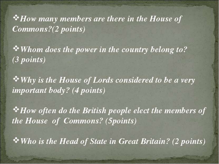 How many members are there in the House of Commons?(2 points) Whom does the p...