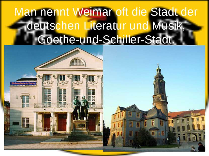 Man nennt Weimar oft die Stadt der deutschen Literatur und Musik, Goethe-und-...