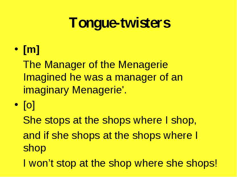 Tongue-twisters [m] The Manager of the Menagerie Imagined he was a manager of...