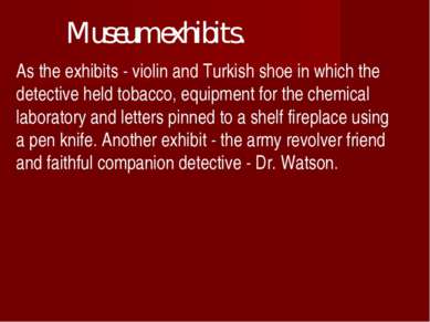 Museum exhibits. As the exhibits - violin and Turkish shoe in which the detec...