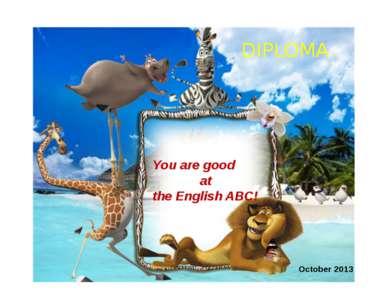 DIPLOMA You are good at the English ABC! October 2013