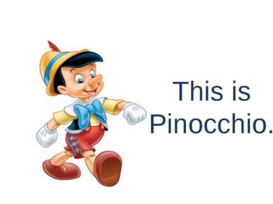 This is Pinocchio.
