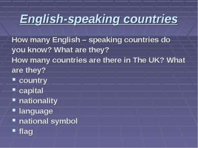 English-speaking countries How many English – speaking countries do you know?...