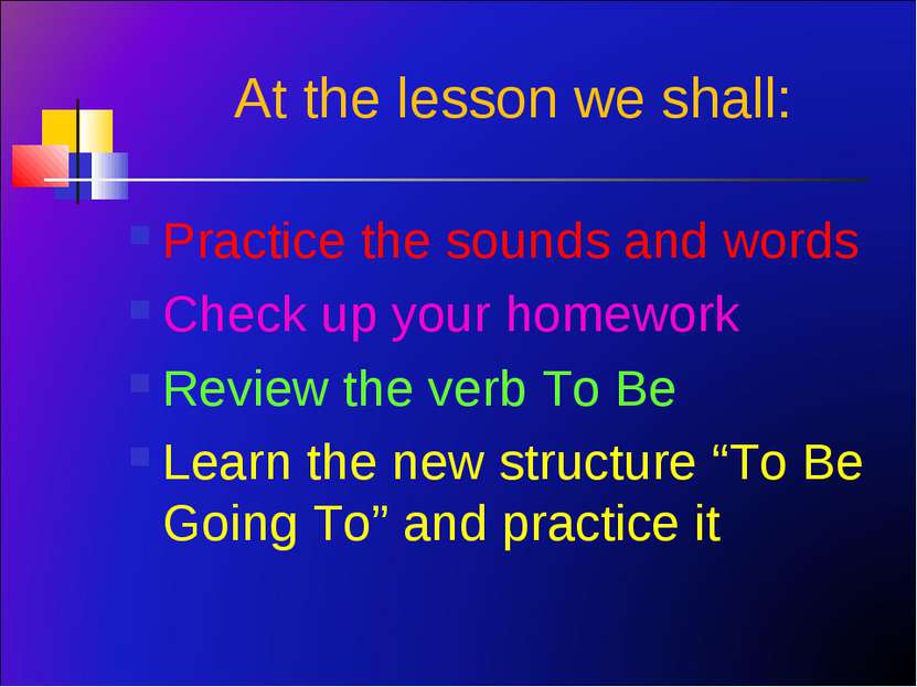 At the lesson we shall: Practice the sounds and words Check up your homework ...