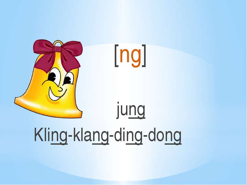 [ng] jung Kling-klang-ding-dong