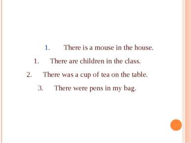 There is a mouse in the house. There are children in the class. There was a c...