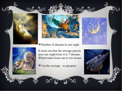 Number of dreams in one night It turns out that the average person sees one n...