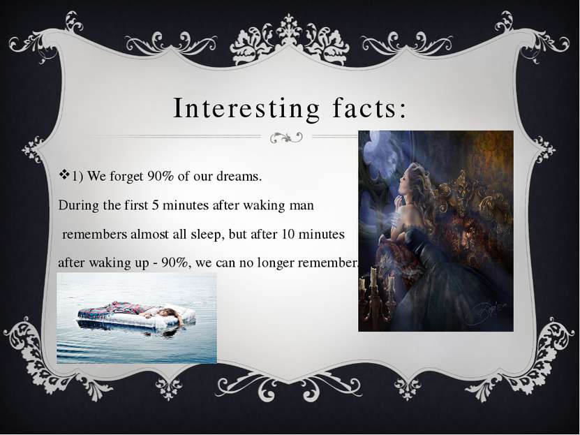 Interesting facts: 1) We forget 90% of our dreams. During the first 5 minutes...