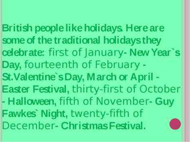 British people like holidays. Here are some of the traditional holidays they ...