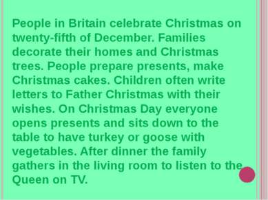 People in Britain celebrate Christmas on twenty-fifth of December. Families d...