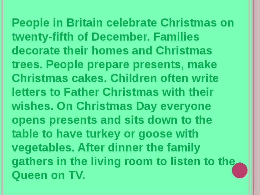 People in Britain celebrate Christmas on twenty-fifth of December. Families d...