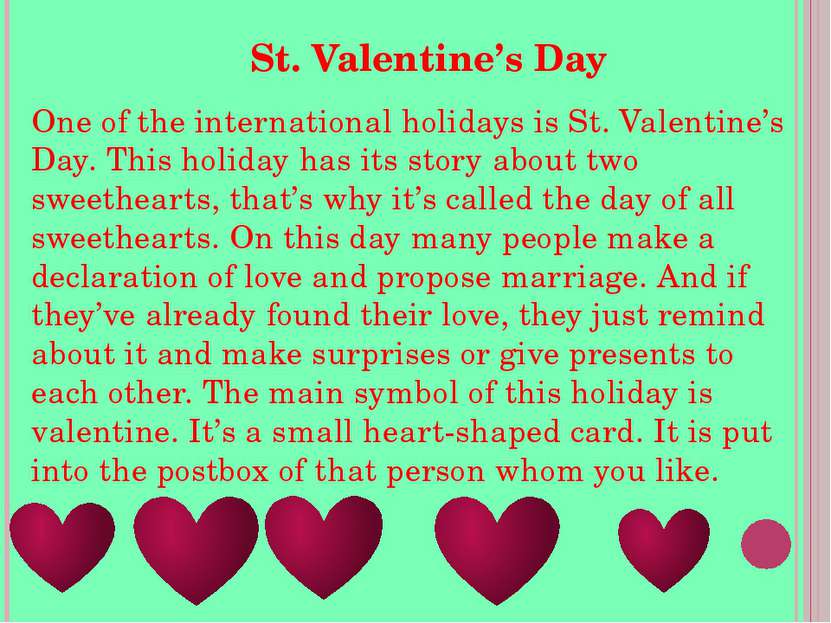 One of the international holidays is St. Valentine’s Day. This holiday has it...