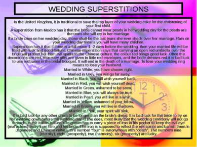 WEDDING SUPERSTITIONS In the United Kingdom, it is traditional to save the to...