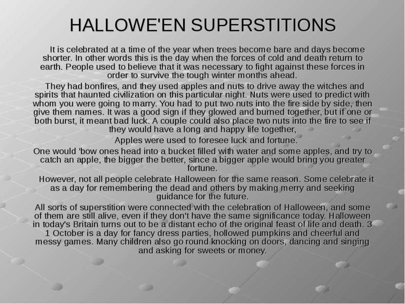 HALLOWE'EN SUPERSTITIONS It is celebrated at a time of the year when trees be...