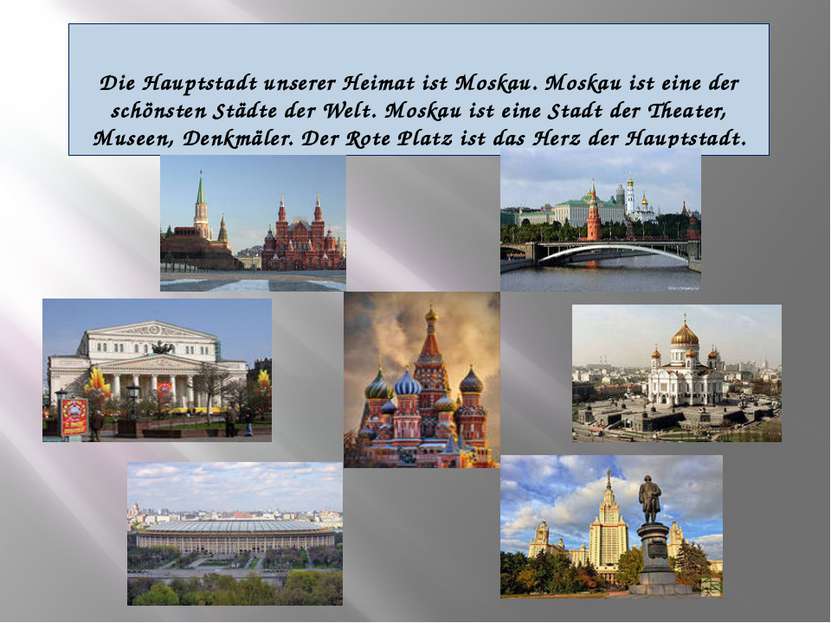 Die Hauptstadt unserer Heimat ist Moskau. Moskau ist eine der schönsten Städt...