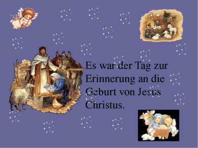 Es war der Tag zur Erinnerung an die Geburt von Jesus Christus.