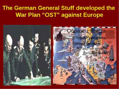 The German General Stuff developed the War Plan “OST” against Europe