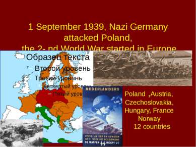 1 September 1939, Nazi Germany attacked Poland, the 2- nd World War started i...