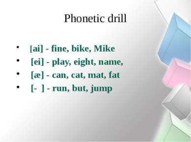 Phonetic drill [ai] - fine, bike, Mike [ei] - play, eight, name, [æ] - can, c...