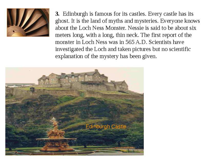 3. Edinburgh is famous for its castles. Every castle has its ghost. It is the...