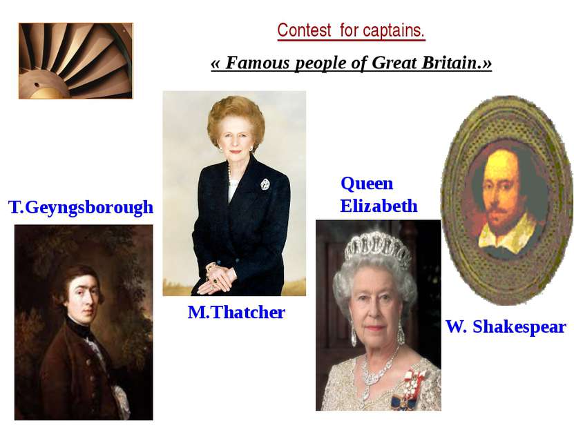 Contest for captains. « Famous people of Great Britain.» M.Thatcher Queen Eli...
