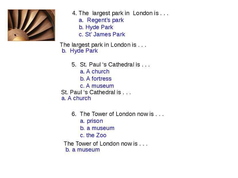 4. The largest park in London is . . . a. Regent’s park b. Hyde Park c. St’ J...