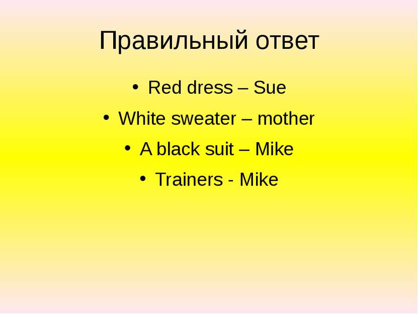 Правильный ответ Red dress – Sue White sweater – mother A black suit – Mike T...
