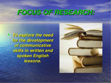 FOCUS OF RESEARCH: To explore the need for the development of communicative s...