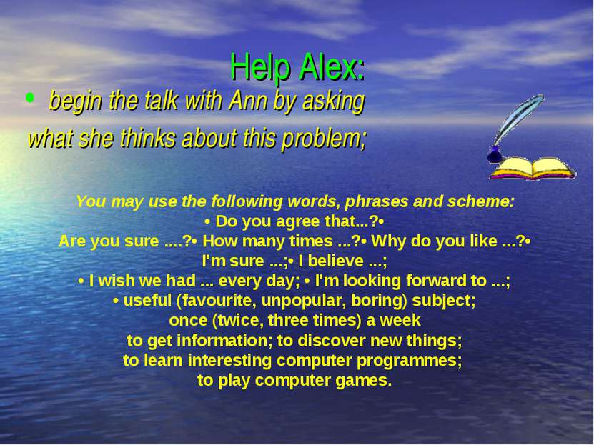Help Alex: begin the talk with Ann by asking what she thinks about this probl...