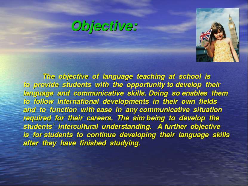 Objective: The objective of language teaching at school is to provide student...
