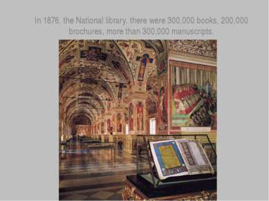 In 1876, the National library, there were 300,000 books, 200,000 brochures, m...